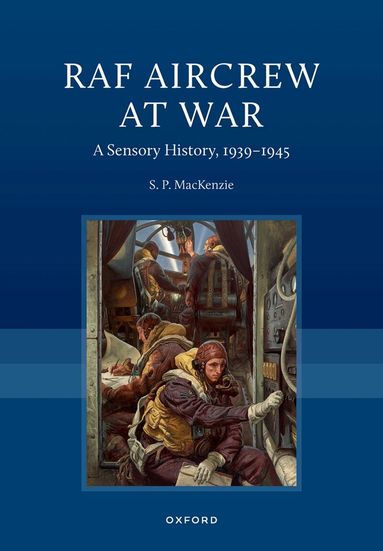 S. P. Mackenzie - RAF Aircrew at War, Inbunden