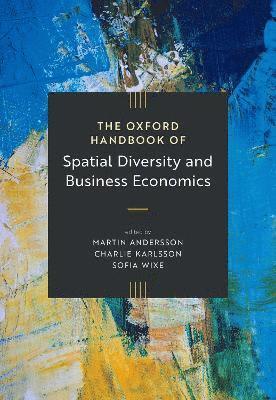 bokomslag The Oxford Handbook of Spatial Diversity and Business Economics