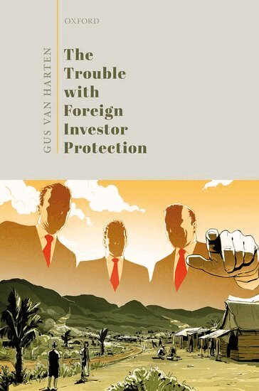 Gus Van Harten - The Trouble with Foreign Investor Protection, Inbunden