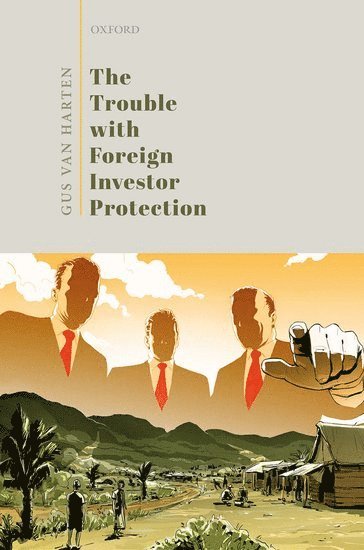 The Trouble with Foreign Investor Protection 1