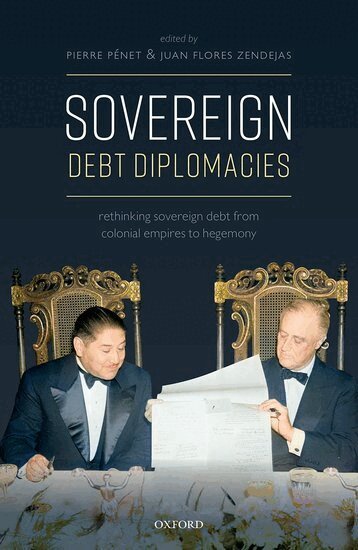 Pierre Penet, Juan Flores Zendejas - Sovereign Debt Diplomacies, Inbunden