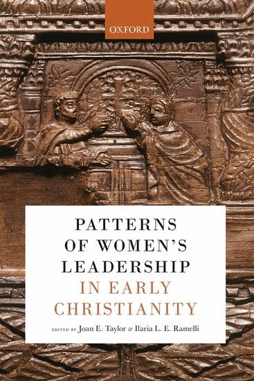 Ramelli Taylor, Joan E. Taylor, Ilaria L. E. Ramelli - Patterns of Women's Leadership in Early Christianity, Inbunden