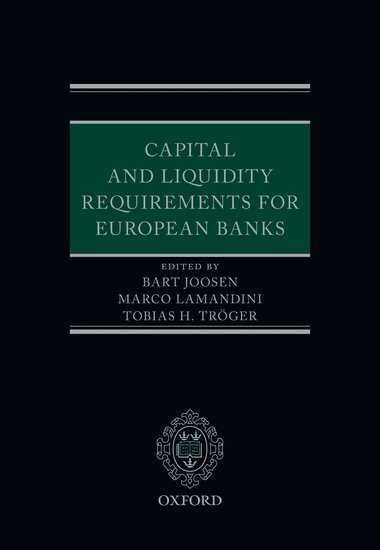 Bart P.M. Joosen, Marco Lamandini, Tobias H. Tröger - Capital and Liquidity Requirements for European Banks, Inbunden