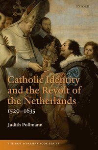 bokomslag Catholic Identity and the Revolt of the Netherlands, 1520-1635