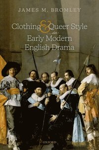 bokomslag Clothing and Queer Style in Early Modern English Drama