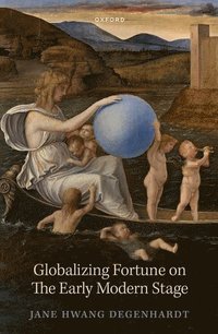 bokomslag Globalizing Fortune on The Early Modern Stage