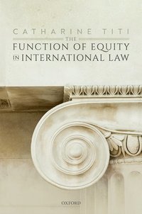 bokomslag The Function of Equity in International Law