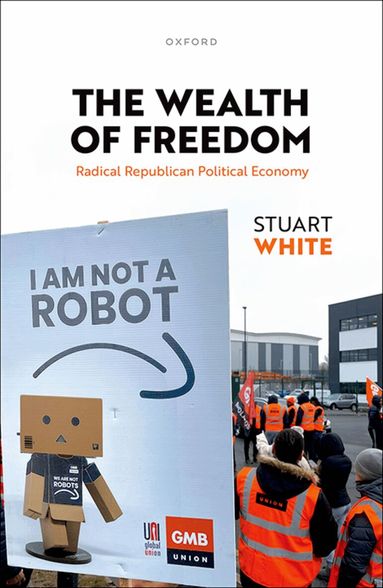 Stuart White - The Wealth of Freedom, Inbunden