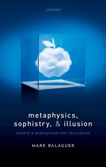 Mark Balaguer - Metaphysics, Sophistry, and Illusion, Inbunden