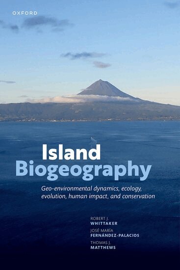 Robert J. Whittaker, José María Fernández-Palacios, Thomas J. Matthews - Island Biogeography, Inbunden