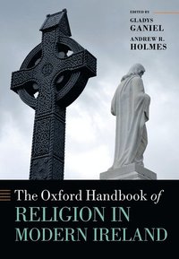 bokomslag The Oxford Handbook of Religion in Modern Ireland