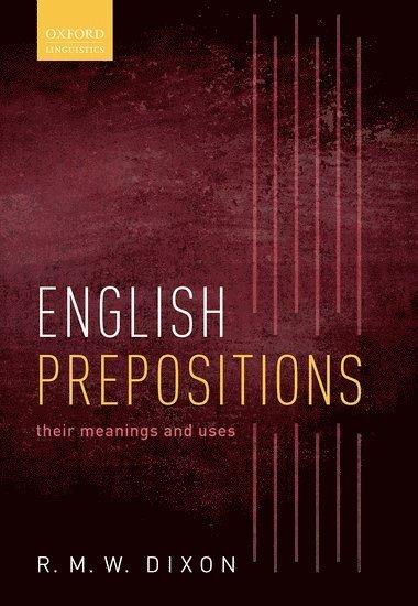 R. M. W. Dixon, James Cook University) Dixon, R. M. W. (Adjunct Professor, Adjunct Professor and Deputy Director of the Language and Culture Research Centre - English Prepositions, Häftad