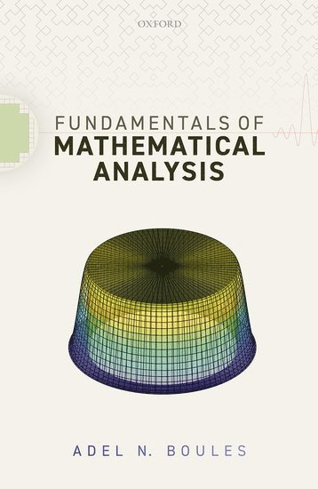 Adel N. Boules, University of North Florida) Boules, Adel N. (Professor of Mathematics, Professor of Mathematics, Adel N Boules - Fundamentals of Mathematical Analysis, Häftad