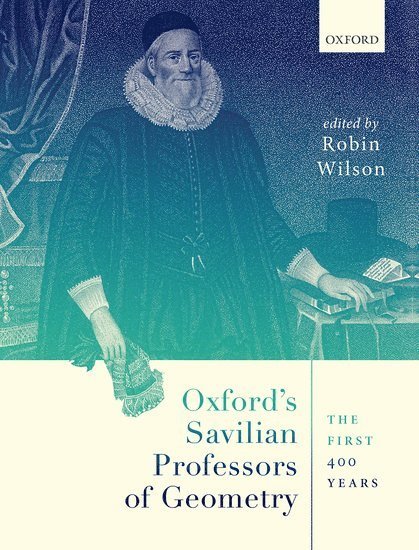 Robin Wilson, London) Wilson, Robin (Emeritus Professor of Pure Mathematics, Emeritus Professor of Pure Mathematics, Open University and Emeritus Professor of Geometry, Gresham College - Oxford's Savilian Professors of Geometry, Inbunden