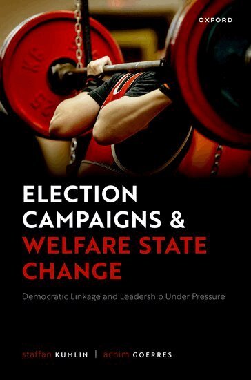Staffan Kumlin, Achim Goerres - Election Campaigns and Welfare State Change, Inbunden