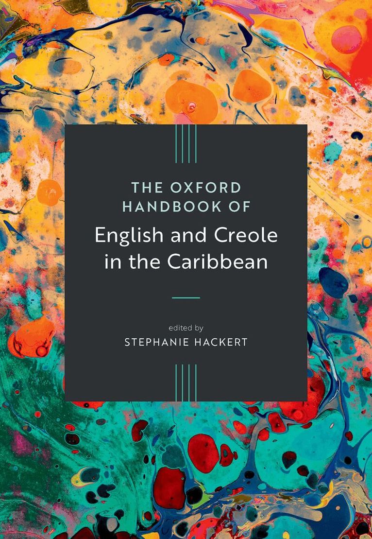 Stephanie Hackert - The Oxford Handbook of English and Creole in the Caribbean, Inbunden