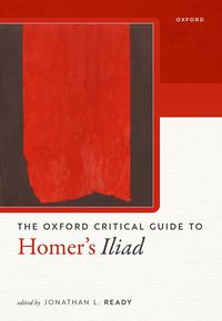 bokomslag The Oxford Critical Guide to Homer's Iliad