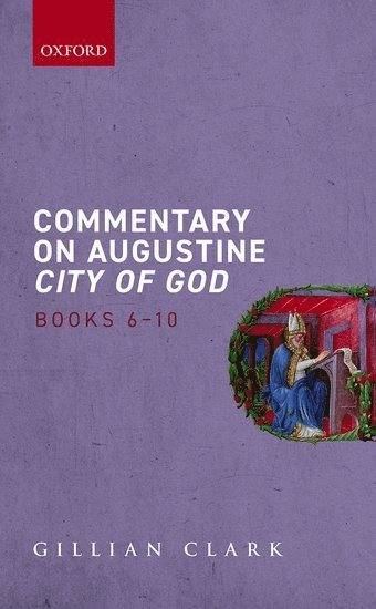 Commentary on Augustine City of God, Books 6-10 1