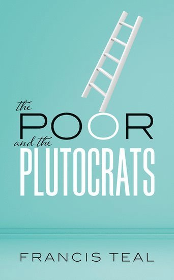 bokomslag The Poor and the Plutocrats