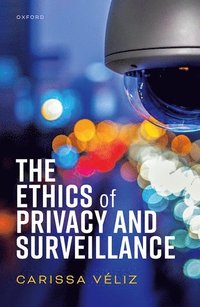 bokomslag The Ethics of Privacy and Surveillance