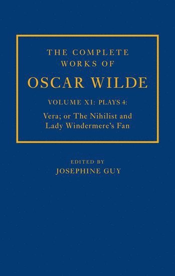 bokomslag The Complete Works of Oscar Wilde: Volume XI Plays 4: Vera; or The Nihilist and Lady Windermere's Fan