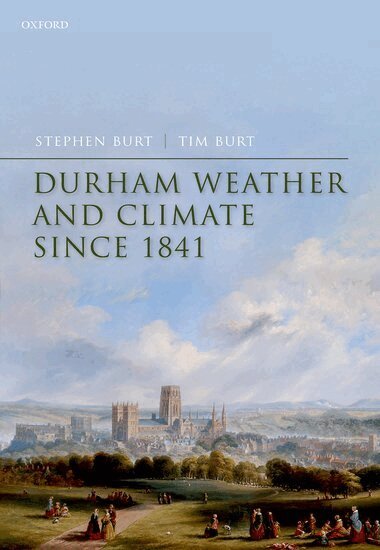 Stephen Burt, Tim Burt - Durham Weather and Climate since 1841, Inbunden