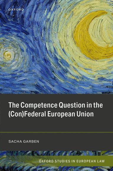 Sacha Garben - The Competence Question in the (Con)Federal European Union, Inbunden