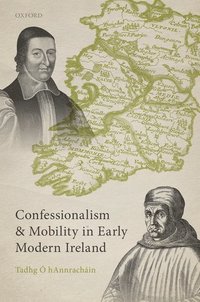 bokomslag Confessionalism and Mobility in Early Modern Ireland