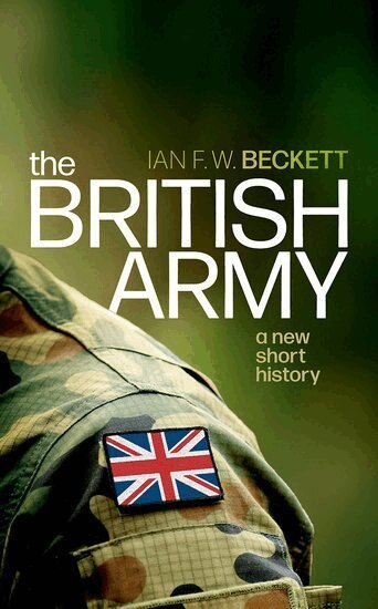 Ian F. W. Beckett - The British Army, Inbunden