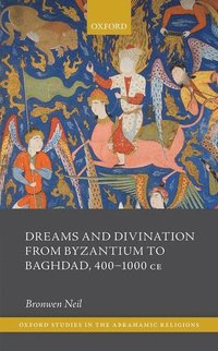 bokomslag Dreams and Divination from Byzantium to Baghdad, 400-1000 CE