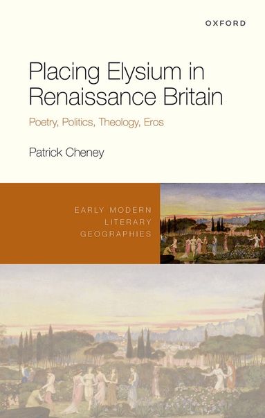 Patrick Cheney - Placing Elysium in Renaissance Britain, Inbunden