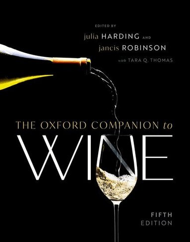 Julia (Editor of ^IThe Ox... Harding MW, Julia Harding MW, Jancis Robinson OBE MW, Tara Q. Thomas - The Oxford Companion to Wine, Inbunden