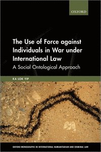 bokomslag The Use of Force against Individuals in War under International Law