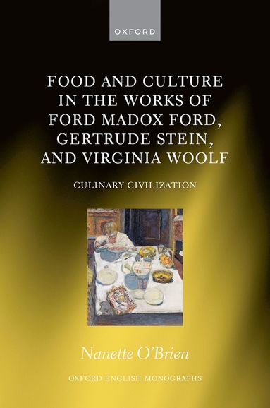 bokomslag Food and Culture in the Works of Ford Madox Ford, Gertrude Stein, and Virginia Woolf
