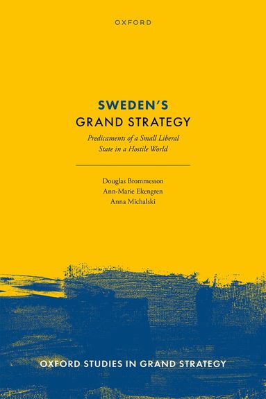 Douglas Brommesson, Ann-Marie Ekengren, Anna Michalski - Sweden's Grand Strategy, Inbunden