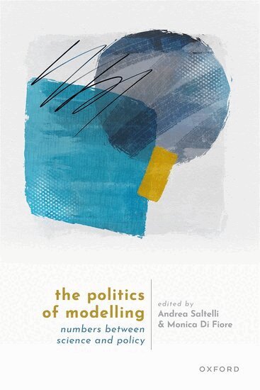 Andrea Saltelli, Monica Di Fiore - The Politics of Modelling, Inbunden