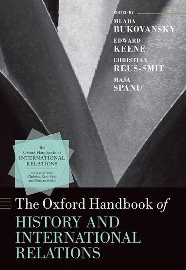 Mlada Bukovansky, Mlada Bukovansky, Edward Keene, Christian Reus-Smit, Maja Spanu - The Oxford Handbook of History and International Relations, Inbunden
