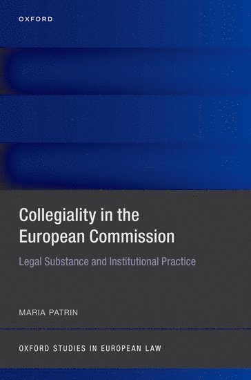 Maria Patrin, University of Florence) Patrin, Maria (Research Fellow and Lecturer, Research Fellow and Lecturer - Collegiality in the European Commission, Inbunden