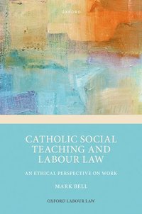 bokomslag Catholic Social Teaching and Labour Law