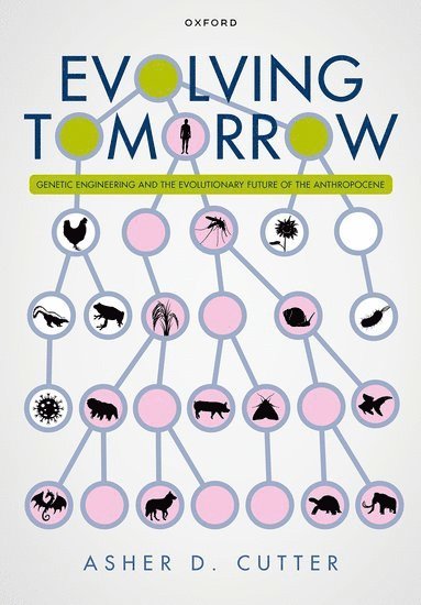 Asher D. Cutter, Canada) Cutter, Prof Asher D. (Professor of Ecology and Evolutionary Biology, Professor of Ecology and Evolutionary Biology, Department of Ecology and Evolutionary Biology, University of Toronto, Asher D Cutter - Evolving Tomorrow, Inbunden