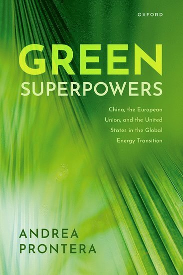 Andrea Prontera, University of Macerata) Prontera, Andrea (Associate Professor of Political Science, Associate Professor of Political Science - Green Superpowers, Inbunden