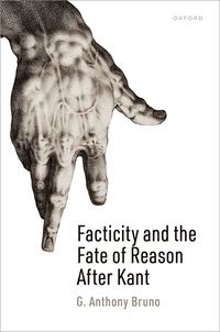 bokomslag Facticity and the Fate of Reason After Kant