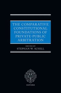 bokomslag The Comparative Constitutional Foundations of Private-Public Arbitration