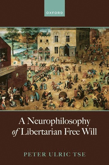 bokomslag A Neurophilosophy of Libertarian Free Will