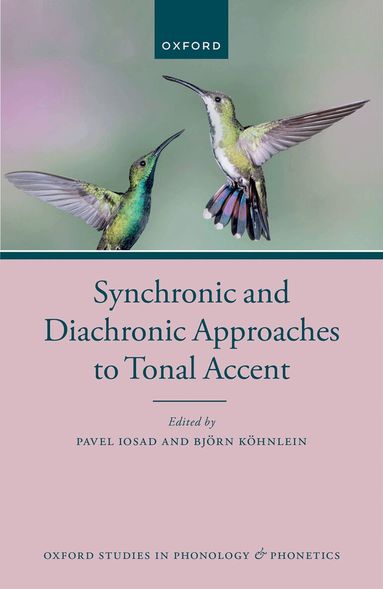 Pavel Iosad, Björn Köhnlein - Synchronic and Diachronic Approaches to Tonal Accent, Inbunden