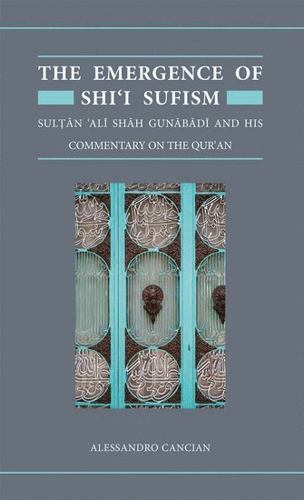 Alessandro Cancian - The Emergence of Shi'i Sufism, Inbunden