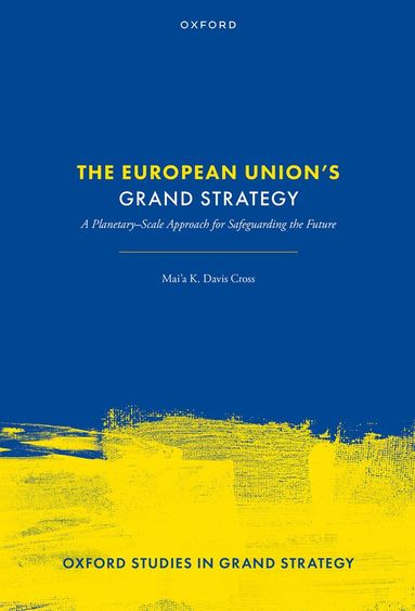 Mai'a K. Davis Cross - The European Union's Grand Strategy, Inbunden