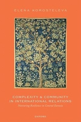 Elena Korosteleva - Complexity and Community in International Relations, Inbunden