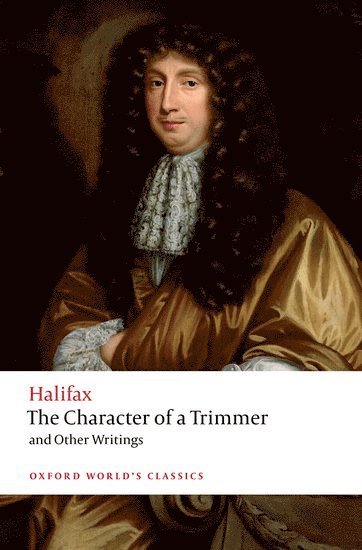 Marquess of Halifax, George Savile, Halifax, Brian R. Clack, George Savile Halifax - The Character of a Trimmer and Other Writings, Häftad