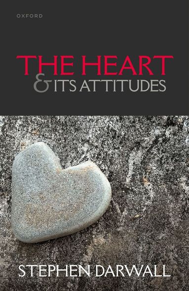 Stephen Darwall - The Heart and its Attitudes, Inbunden